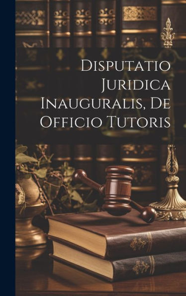 Disputatio Juridica Inauguralis, De Officio Tutoris
