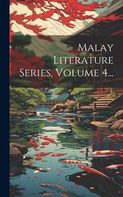 Malay Literature Series, Volume 4... (Malay Edition)
