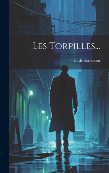Les Torpilles... (French Edition)