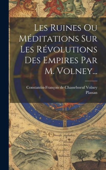 Les Ruines Ou Méditations Sur Les Révolutions Des Empires Par M. Volney... (French Edition)