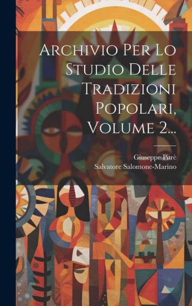 Archivio Per Lo Studio Delle Tradizioni Popolari, Volume 2... (Italian Edition)