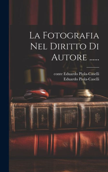 La Fotografia Nel Diritto Di Autore ...... (Italian Edition)