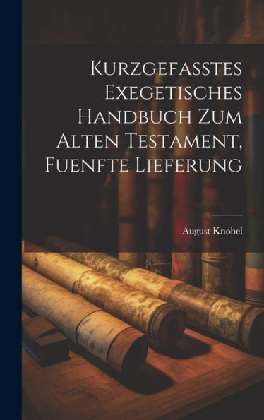 Kurzgefasstes Exegetisches Handbuch Zum Alten Testament, Fuenfte Lieferung (German Edition)