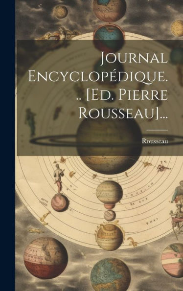 Journal Encyclopédique... [Ed. Pierre Rousseau]... (French Edition)