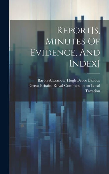 Report[S, Minutes Of Evidence, And Index]