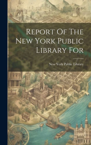 Report Of The New York Public Library For
