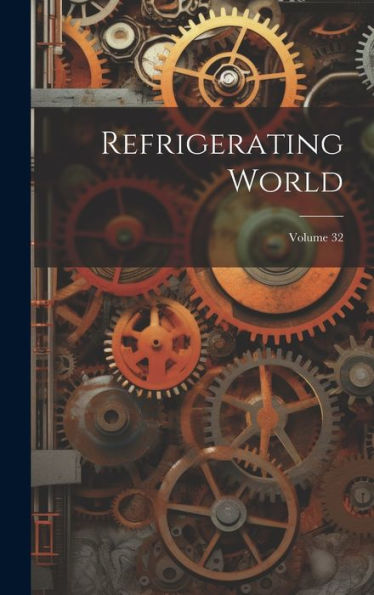 Refrigerating World; Volume 32