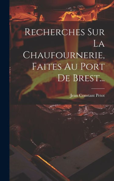 Recherches Sur La Chaufournerie, Faites Au Port De Brest... (French Edition)