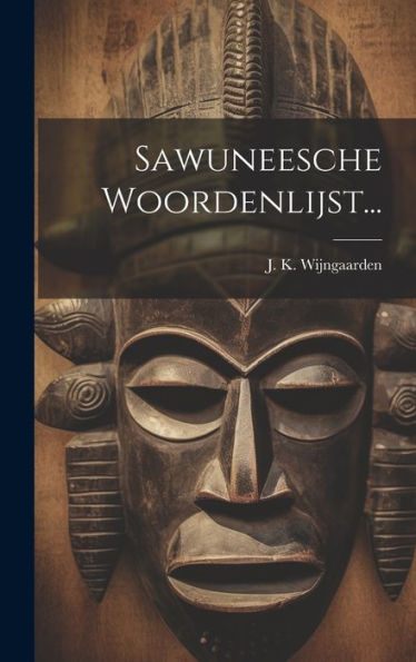 Sawuneesche Woordenlijst... (Dutch Edition)