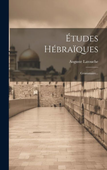 Études Hébraïques: Grammaire... (French Edition)
