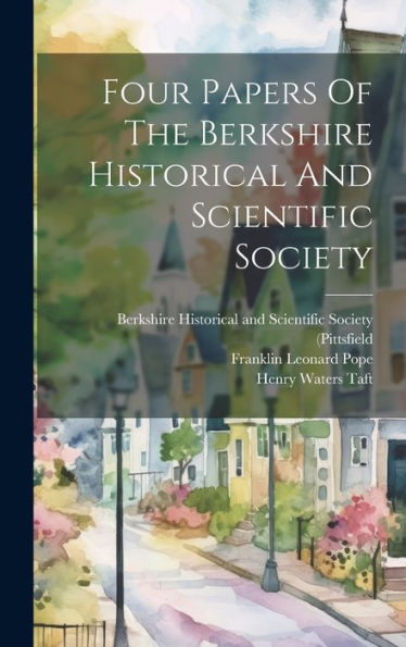 Four Papers Of The Berkshire Historical And Scientific Society