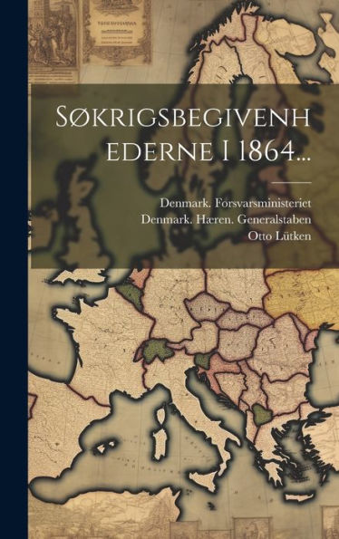 Søkrigsbegivenhederne I 1864... (Danish Edition)
