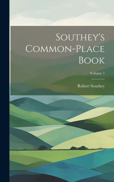 Southey's Common-Place Book; Volume 1