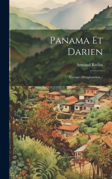 Panama Et Darien: Voyages D'Exploration... (French Edition)