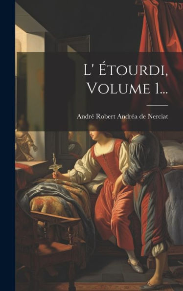 L' Étourdi, Volume 1... (French Edition)