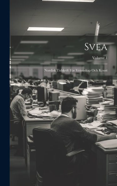 Svea: Nordisk Tidskrift För Vetenskap Och Konst; Volume 1