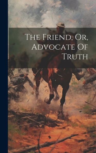 The Friend, Or, Advocate Of Truth