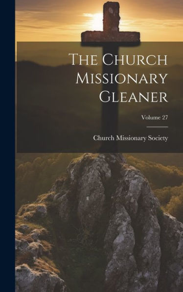 The Church Missionary Gleaner; Volume 27