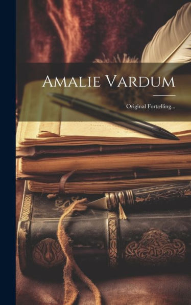 Amalie Vardum: Original Fortælling... (Danish Edition)