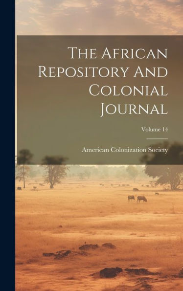 The African Repository And Colonial Journal; Volume 14
