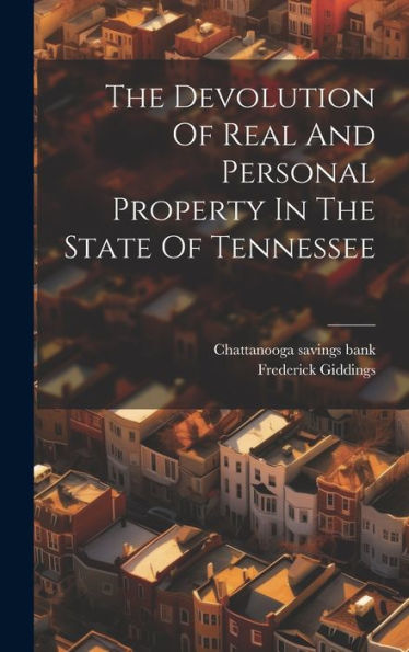 The Devolution Of Real And Personal Property In The State Of Tennessee