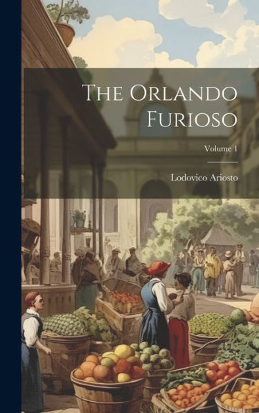 The Orlando Furioso; Volume 1 - 9781020621215