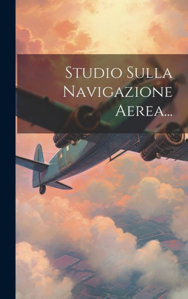 Studio Sulla Navigazione Aerea... (Italian Edition)