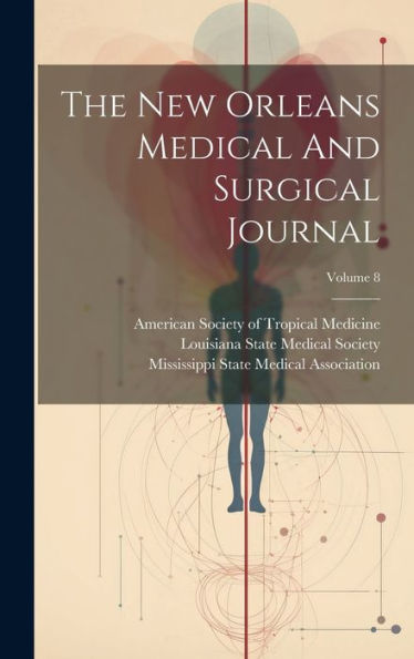 The New Orleans Medical And Surgical Journal; Volume 8