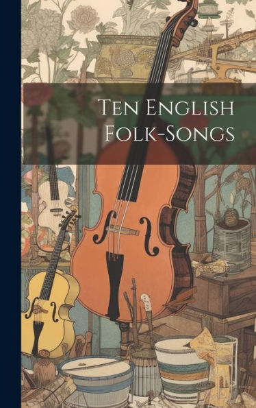 Ten English Folk-Songs