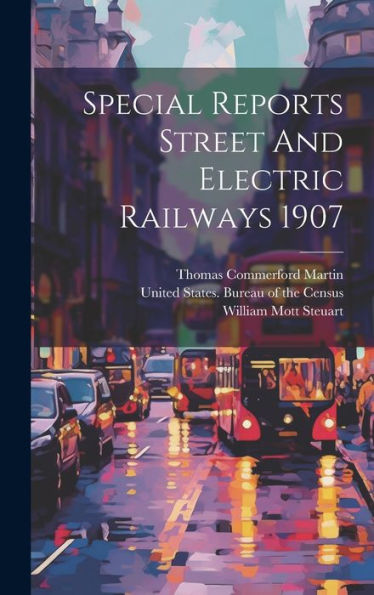 Special Reports Street And Electric Railways 1907