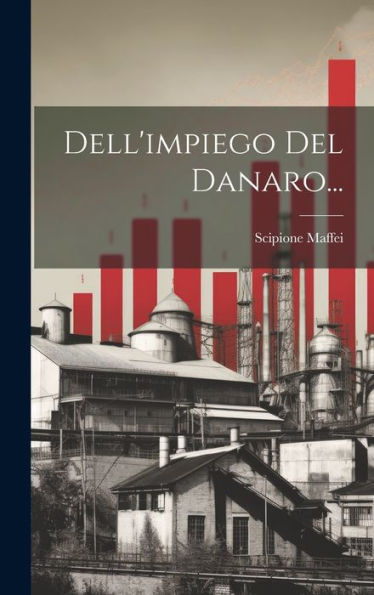 Dell'Impiego Del Danaro... (Italian Edition)