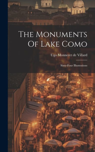 The Monuments Of Lake Como: Sixty-Four Illustrations