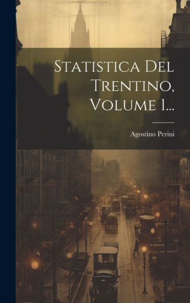 Statistica Del Trentino, Volume 1... (Italian Edition)