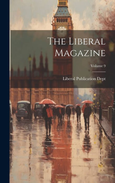 The Liberal Magazine; Volume 9