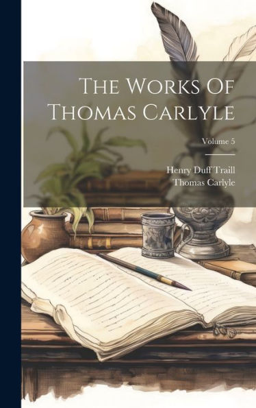 The Works Of Thomas Carlyle; Volume 5