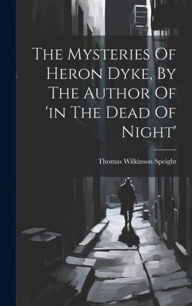 The Mysteries Of Heron Dyke, By The Author Of 'In The Dead Of Night'