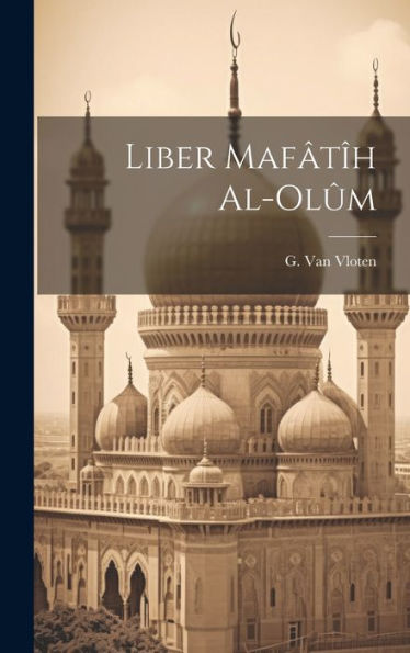 Liber Mafâtîh Al-Olûm (Latin Edition) - 9781020634796