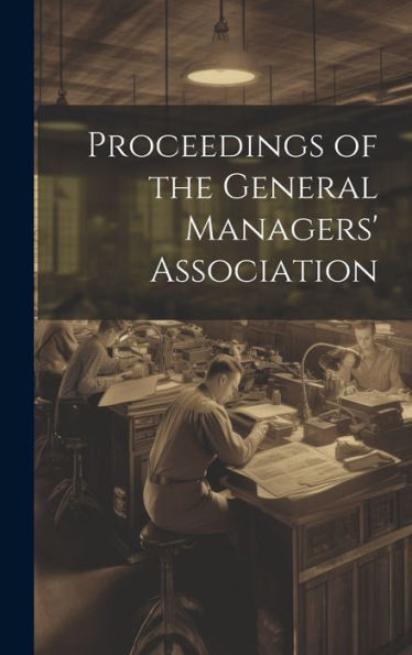 Proceedings Of The General Managers' Association - 9781020636547