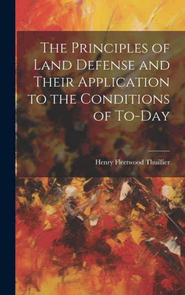 The Principles Of Land Defense And Their Application To The Conditions Of To-Day