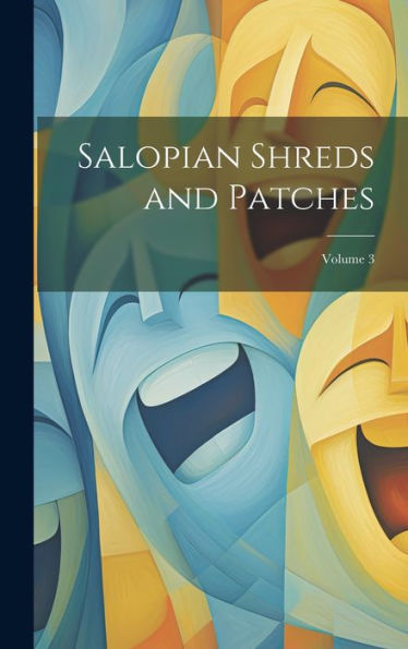 Salopian Shreds And Patches; Volume 3