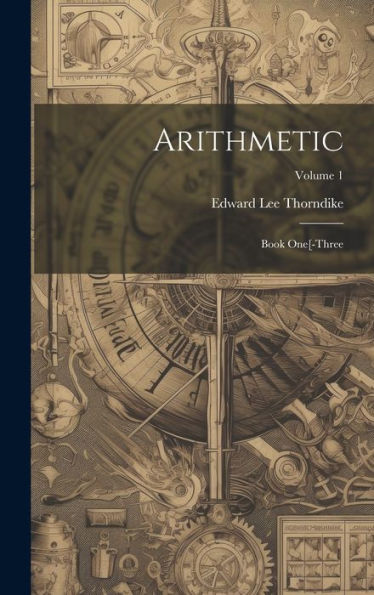 Arithmetic: Book One[-Three; Volume 1 - 9781020638862