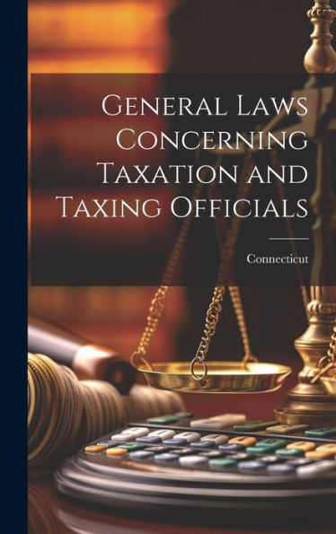 General Laws Concerning Taxation And Taxing Officials