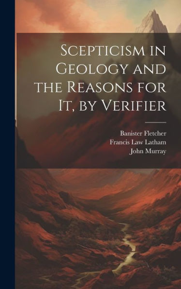 Scepticism In Geology And The Reasons For It, By Verifier - 9781020639074