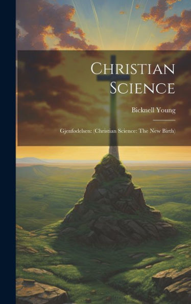 Christian Science: Gjenfødelsen: (Christian Science: The New Birth) (Norwegian Edition)