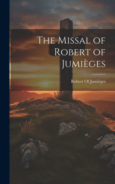 The Missal Of Robert Of Jumièges (Latin Edition) - 9781020639838
