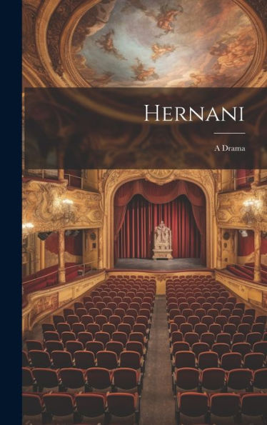 Hernani: A Drama (French Edition)