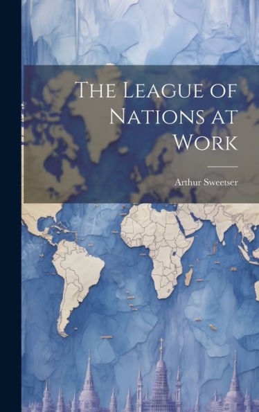 The League Of Nations At Work - 9781020640391