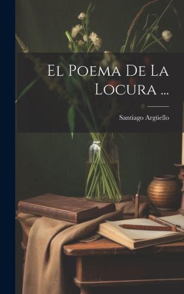 El Poema De La Locura ... (Spanish Edition) - 9781020640896