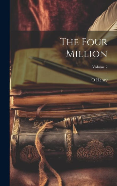 The Four Million; Volume 2 - 9781020642227