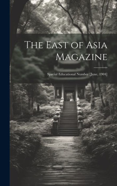 The East Of Asia Magazine: Special Educational Number [June, 1904] - 9781020642753